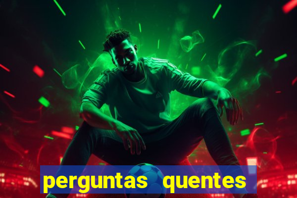 perguntas quentes para whatsapp